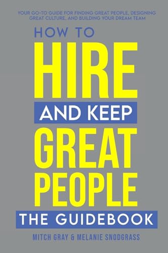 How to Hire and Keep Great People: The Guidebook von Lulu.com