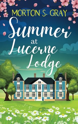 Summer at Lucerne Lodge: An uplifting romance with a dash of mystery (The Secrets of Borteen Bay, Band 6) von Choc Lit