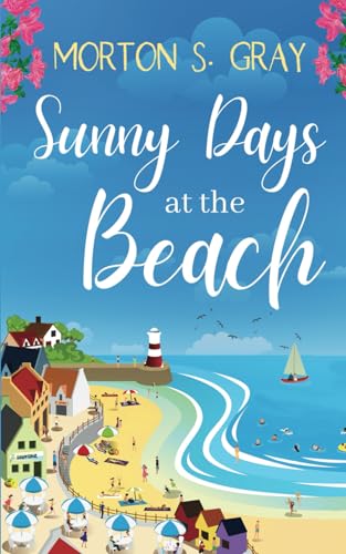 Sunny Days at the Beach: An escapist seaside romance perfect for summer (The Secrets of Borteen Bay, Band 4) von Choc Lit