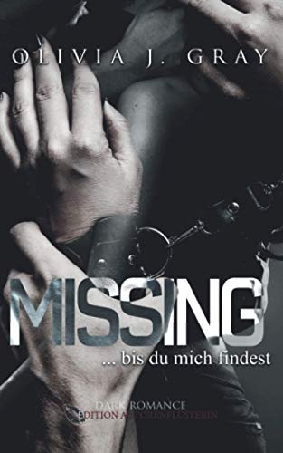 Missing ...bis du mich findest: Dark Romance von Independently published