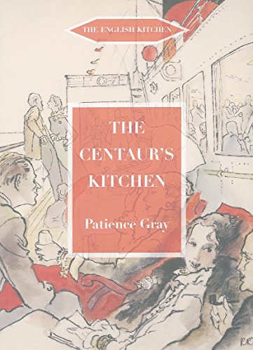 The Centaur's Kitchen: A Book of French, Italian, Greek and Catalan Dishes for Ships' Cooks on the Blue Funnel Line: A Book of French, Italian, Greek ... on the Blue Funnel Line (The English Kitchen) von Prospect Books