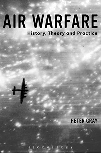 Air Warfare: History, Theory and Practice Air Warfare: History, Theory and Practice von Bloomsbury