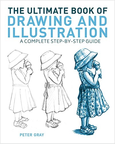The Ultimate Book of Drawing and Illustration: A Complete Step-by-Step Guide The Ultimate Book of Drawing and Illustration: A Complete Step-by-Step Guide