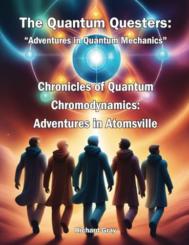 Chronicles of Quantum Chromodynamics:: Adventures in Atomsville (“Adventures in Quantum Mechanics") von Richard Gray Books