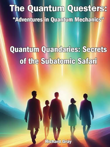 The Quantum Questers: Quantum Quandaries: Secrets of the Subatomic Safari (“Adventures in Quantum Mechanics") von Richard Gray Books