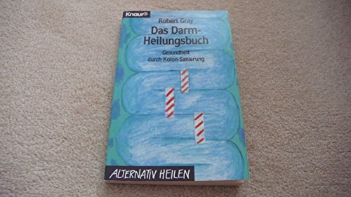 Das Darmheilungsbuch: Gesundheit durch Kolon-Sanierung