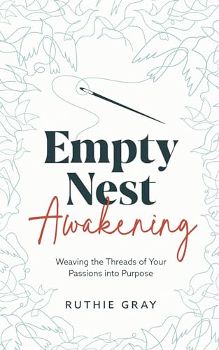 Empty Nest Awakening: Weaving the Threads of Your Passions into Purpose von Market Refined Publishing