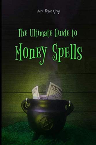 The Ultimate Guide to Money Spells (The Ultimate Guide to Magick, Band 1)