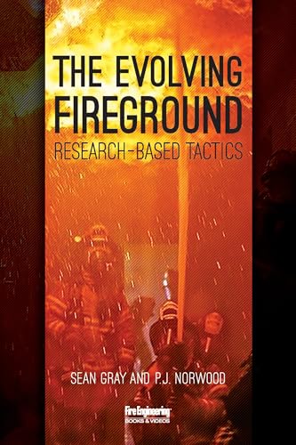 The Evolving Fireground: Research-based Tactics von Fire Engineering Books