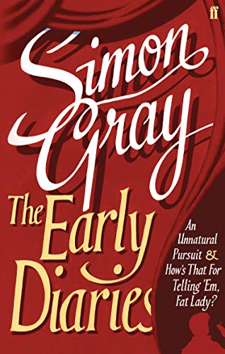 The Early Diaries: including An Unnatural Pursuit and How's That for Telling 'Em, Fat Lady? von Faber & Faber