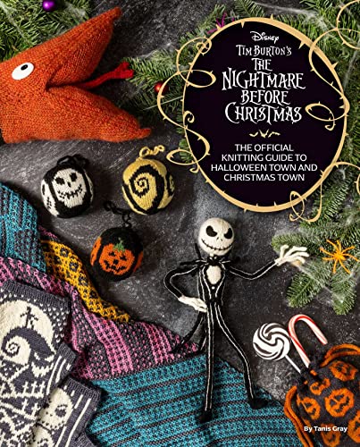 Disney Tim Burton's Nightmare Before Christmas: The Official Knitting Guide to Halloween Town and Christmas Town von Insight Editions