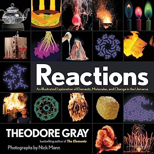 Reactions: An Illustrated Exploration of Elements, Molecules, and Change in the Universe Reactions: An Illustrated Exploration of Elements, Molecules, and Change in the Universe
