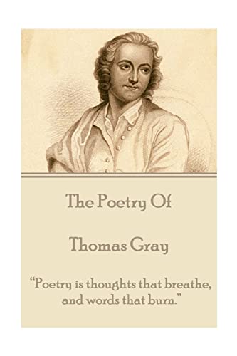 The Poetry of Thomas Gray: “Poetry is thoughts that breathe, and words that burn.” The Poetry of Thomas Gray: “Poetry is thoughts that breathe, and words that burn.” von Portable Poetry