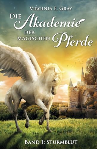Die Akademie der magischen Pferde: Band 1: Sturmblut von Independently published