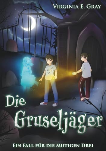 Die Gruseljäger - Ein Fall für die Mutigen Drei von tolino media