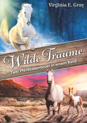 Wilde Träume: Zwei Pferdeabenteuer in einem Band Wilde Träume: Zwei Pferdeabenteuer in einem Band