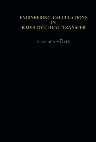 Engineering Calculations in Radiative Heat Transfer: International Series on Materials Science and Technology von Pergamon