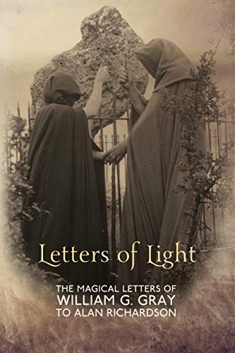 Letters of Light: The Magical Letters of William G. Gray to Alan Richardson Letters of Light: The Magical Letters of William G. Gray to Alan Richardson von Skylight Press