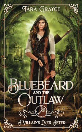 Bluebeard and the Outlaw: A Retelling of Bluebeard/Robin Hood (A Villain's Ever After) von Sword & Cross Publishing