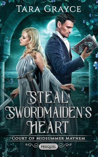 Steal a Swordmaiden's Heart: Court of Midsummer Mayhem Prequel von Sword & Cross Publishing