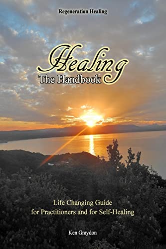 Healing; the Handbook: Life changing guide for practitioners or for self healing von CREATESPACE