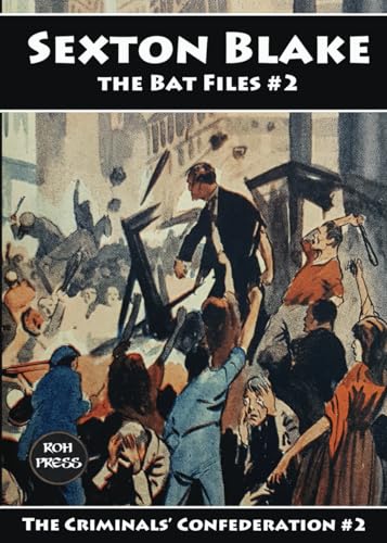 Sexton Blake: The Bat Files #2: The Criminals’ Confederation Series #2 of 14 von ROH Press