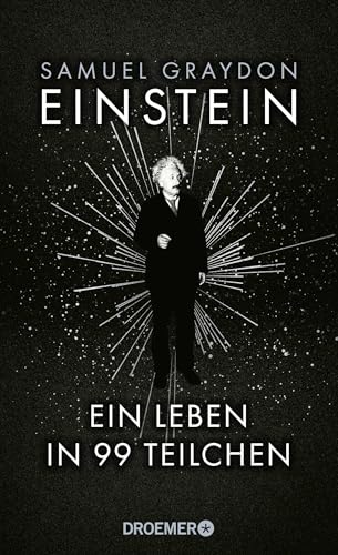 Einstein: Ein Leben in 99 Teilchen | Ein erfrischend neuer Blick auf das Leben des größten Genies des 20. Jahrhunderts von Droemer Knaur*