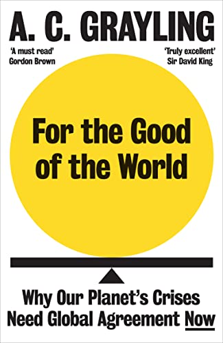 For the Good of the World: Why Our Planet's Crises Need Global Agreement Now von Oneworld Publications