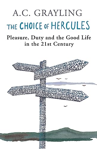 The Choice of Hercules: Pleasure, Duty And The Good Life In The 21st Century von Phoenix