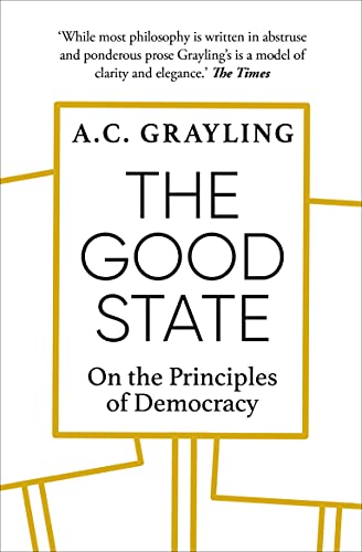 The Good State: On the Principles of Democracy von ONEWORLD PUBLICATIONS