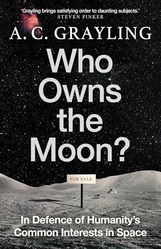 Who Owns the Moon?: In Defence of Humanity's Common Interests in Space