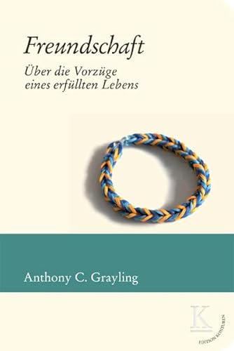 Freundschaft: Über die Vorzüge eines erfüllten Lebens (Edition Konturen)