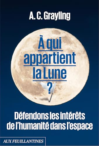 A qui appartient la lune ?: Défendons les intérêts de l'humanité dans l'espace - Avec un livret "Textes des traités" von Aux feuillantines