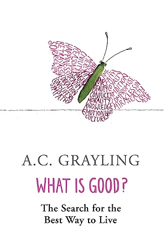 What is Good?: The Search for the Best Way to Live