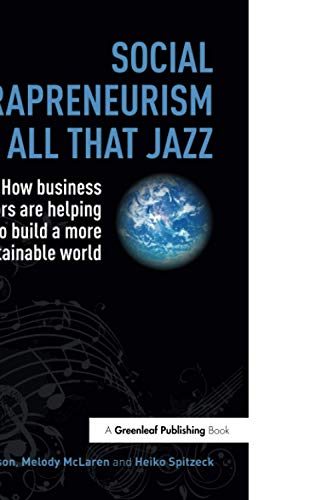 Social Intrapreneurism and All That Jazz: How Business Innovators are Helping to Build a More Sustainable World