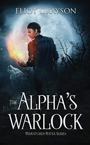 The Alpha's Warlock (Mismatched Mates, Band 1) von Independently published