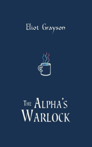The Alpha's Warlock: Alternate Cover Edition (Mismatched Mates)