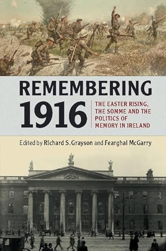 Remembering 1916: The Easter Rising, the Somme and the Politics of Memory in Ireland von Cambridge University Press