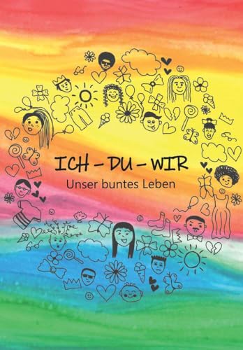 ICH – DU – WIR – Unser buntes Leben von Buchschmiede von Dataform Media GmbH