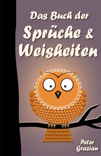 Das Buch der Sprüche und Weisheiten: Unkommentierte Fassung von Independently published