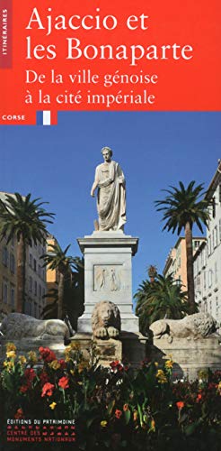 Ajaccio et les Bonaparte de la ville génoise à la cité impériale von PATRIMOINE