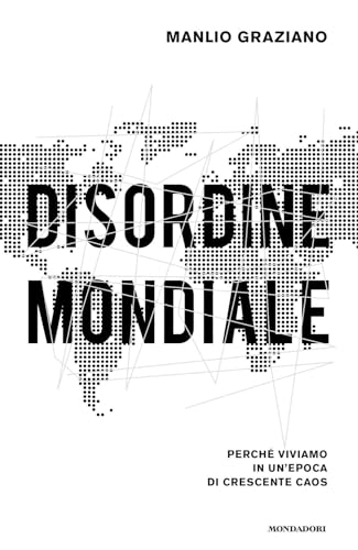 Disordine mondiale. Perché viviamo in un'epoca di crescente caos (Orizzonti) von Mondadori