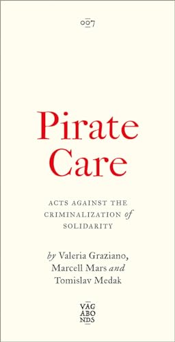 Pirate Care: Acts Against the Criminalization of Solidarity (Vagabonds) von Pluto Press