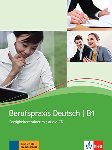 Berufspraxis Deutsch B1: Fertigkeitentrainer mit Audio-CD