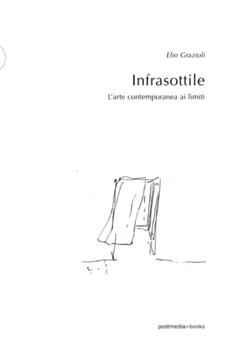 Infrasottile. L'arte contemporanea ai limiti (postmedia.uni, Band 7) von Postmedia Books