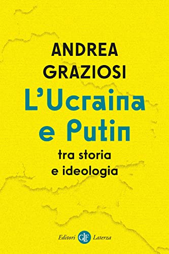 L'Ucraina e Putin tra storia e ideologia (I Robinson. Letture) von Laterza