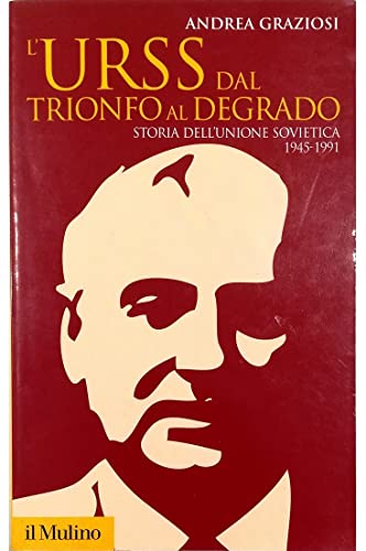 L'Urss dal trionfo al degrado. Storia dell'Unione Sovietica 1945-1991 (Storica paperbacks, Band 74) von Il Mulino