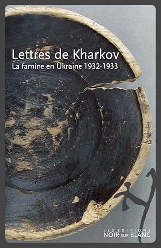 Lettres de kharkov: La famine en ukraine : 1932-1933 von NOIR BLANC