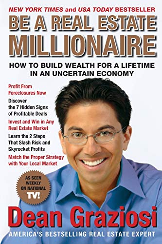 Be a Real Estate Millionaire: How to Build Wealth for a Lifetime in an Uncertain Economy Be a Real Estate Millionaire: How to Build Wealth for a Lifetime in an Uncertain Economy