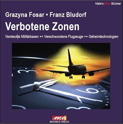 Verbotene Zonen: Versteckte Militärbase + Verschwundene Flugzeuge + Geheimtechnologien von Michaels Vertrieb